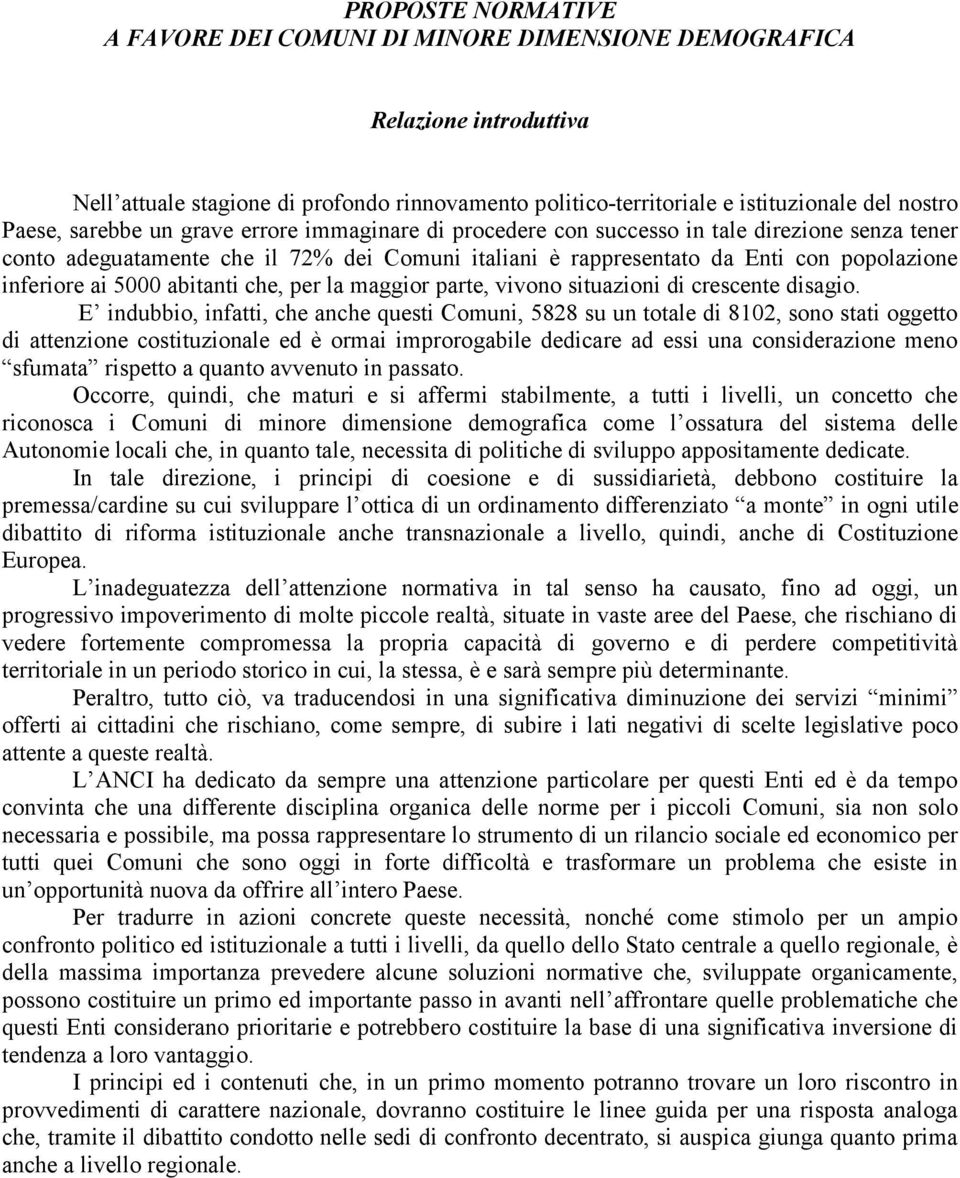 abitanti che, per la maggior parte, vivono situazioni di crescente disagio.