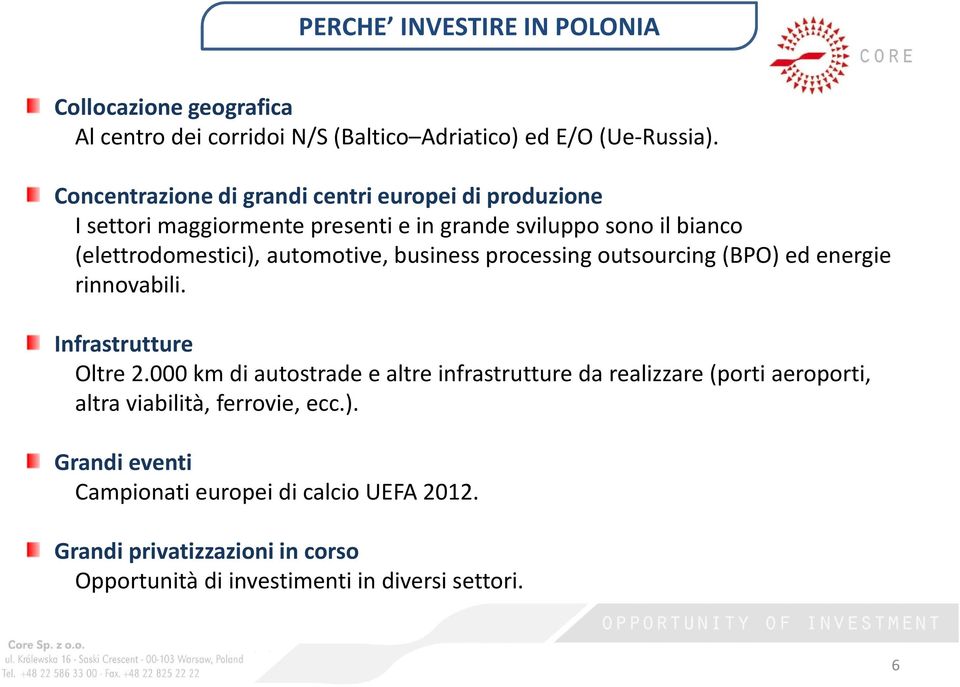 automotive, business processingoutsourcing (BPO) ed energie rinnovabili. Infrastrutture Oltre 2.