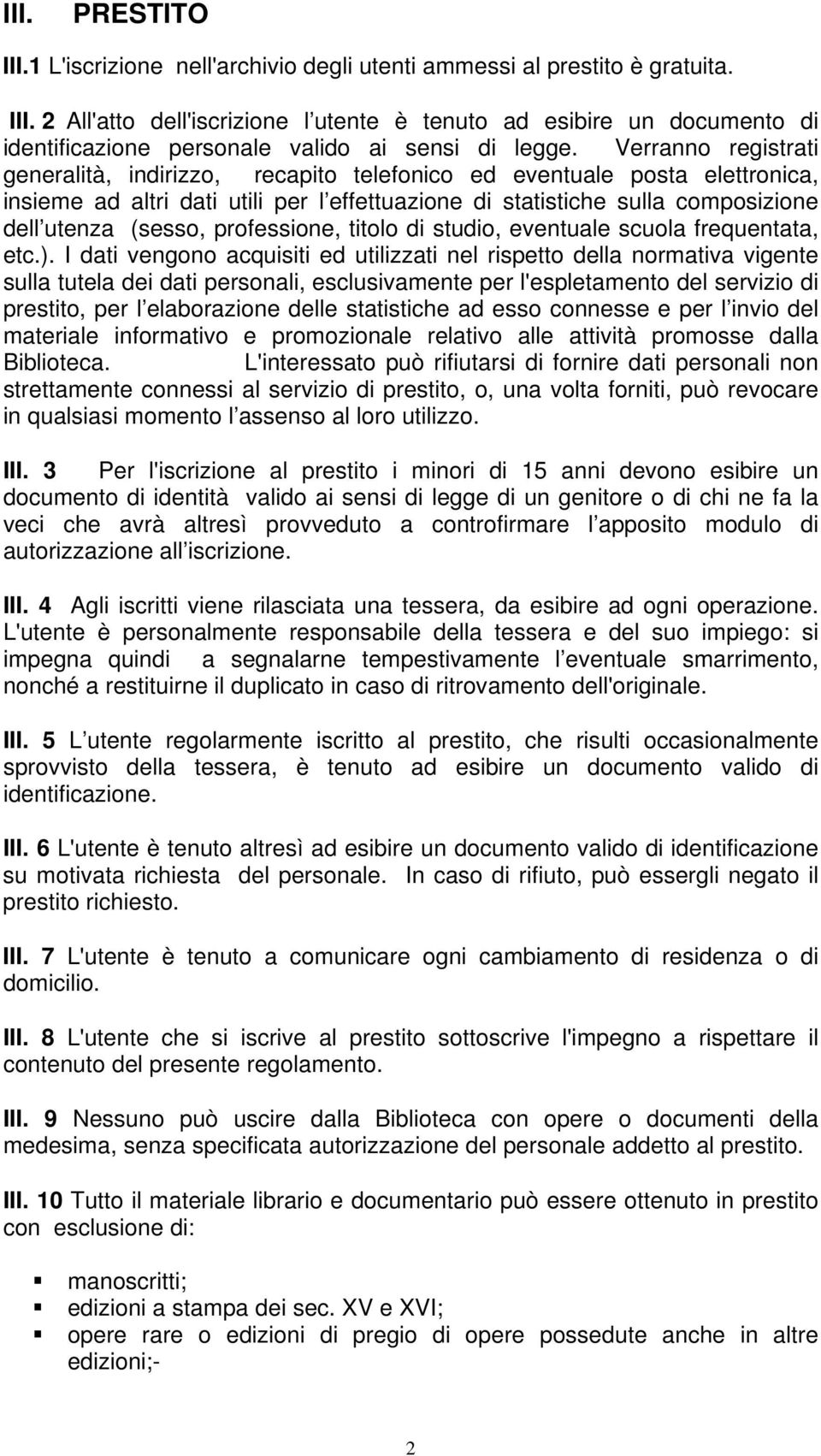 professione, titolo di studio, eventuale scuola frequentata, etc.).