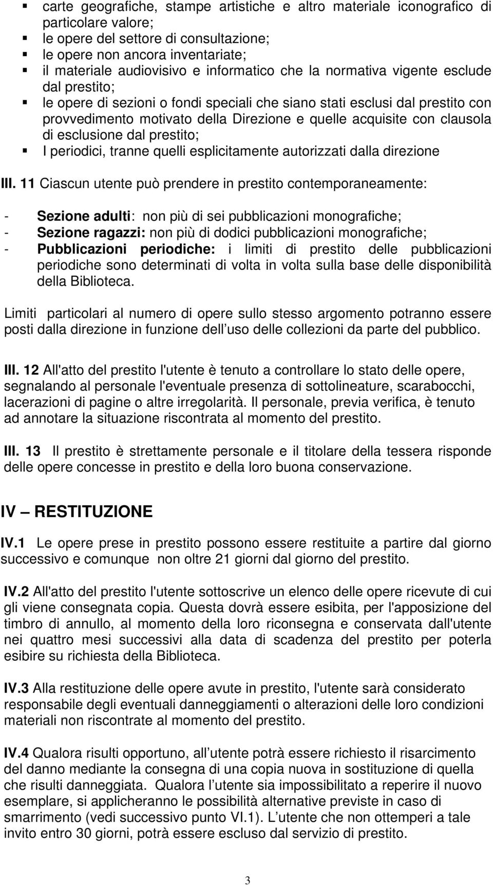 clausola di esclusione dal prestito; I periodici, tranne quelli esplicitamente autorizzati dalla direzione III.