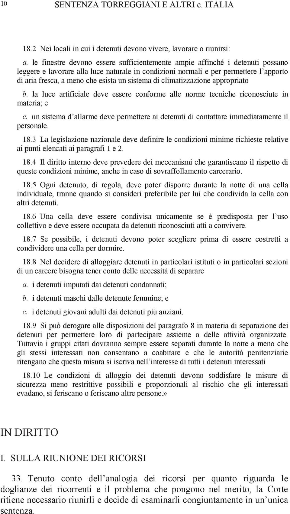 un sistema di climatizzazione appropriato b. la luce artificiale deve essere conforme alle norme tecniche riconosciute in materia; e c.