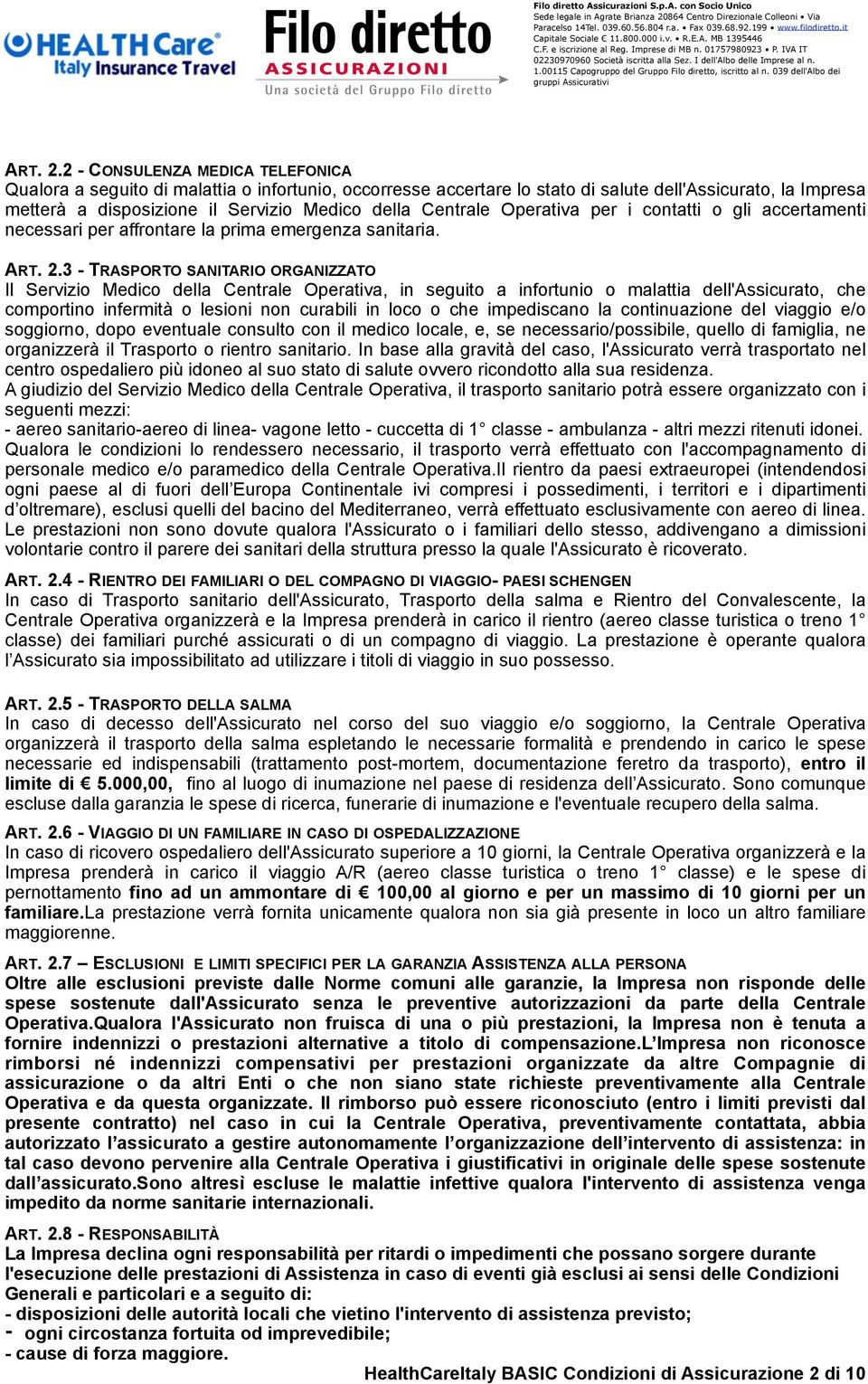 Centrale Operativa per i contatti o gli accertamenti necessari per affrontare la prima emergenza sanitaria. ART. 2.