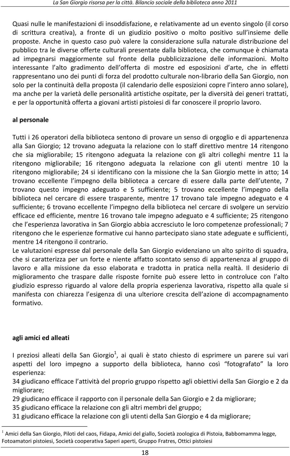 maggiormente sul fronte della pubblicizzazione delle informazioni.