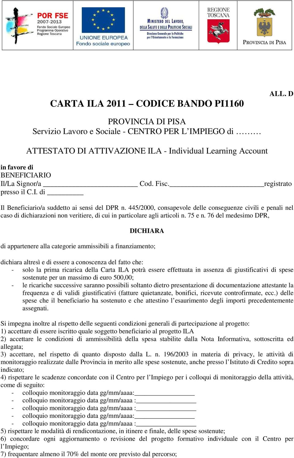 registrato presso il C.I. di Il Beneficiario/a suddetto ai sensi del DPR n.