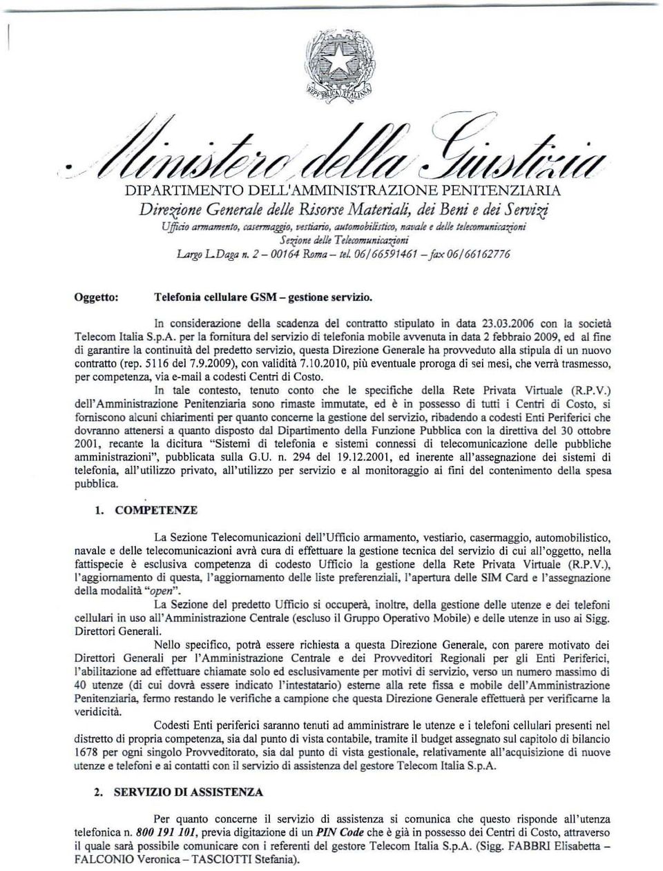 2-00164 Roma-tel 06/66591461 -/""06/66162776 Oggetto: Telefonia ceuulare GSM - gestione servizio. In considerazione della scadenza del contrano stipulato in data 23.03.