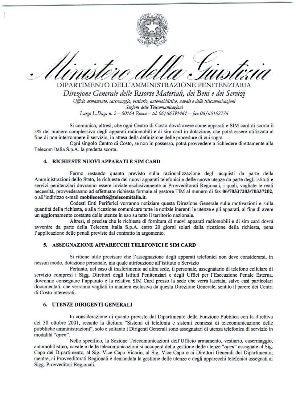 2-00164 &ma-,,/ 06/66S91461 - f=06/66162776 Si comunica, altresl, che ogni Centro di Costo dovrà avere come apparali e SIM card di scorta il 5% del numero complessivo degli apparati radiomobili e di