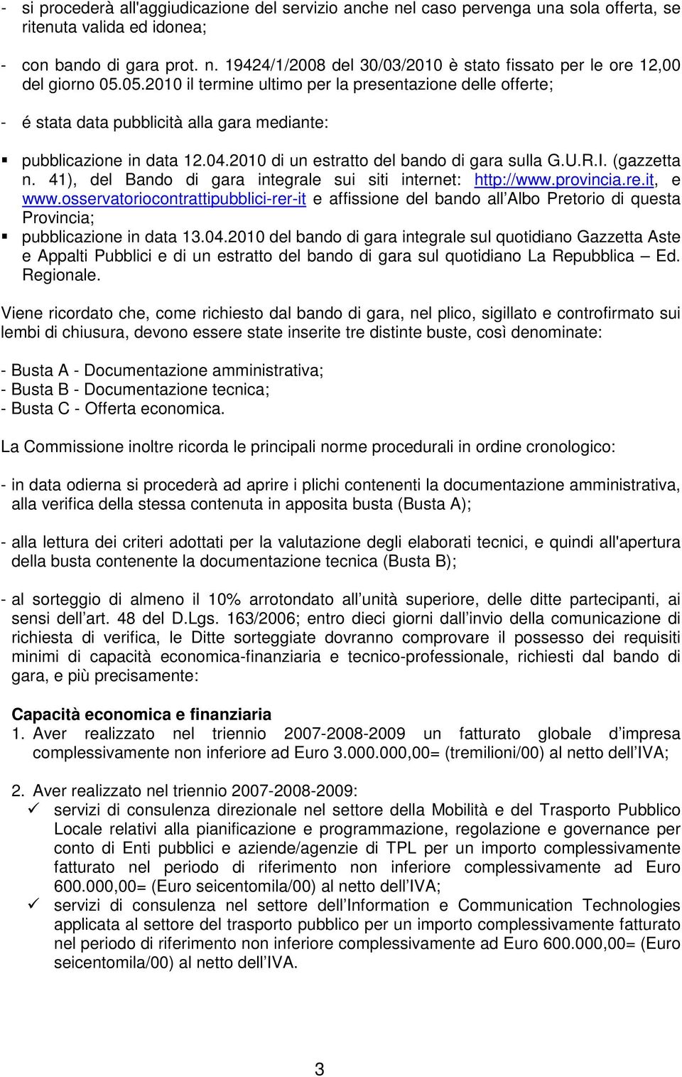 (gazzetta n. 41), del Bando di gara integrale sui siti internet: http://www.provincia.re.it, e www.