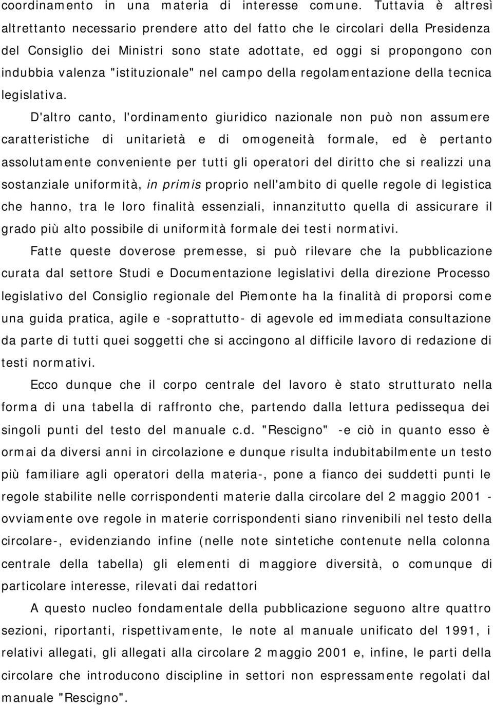 "istituzionale" nel campo della regolamentazione della tecnica legislativa.