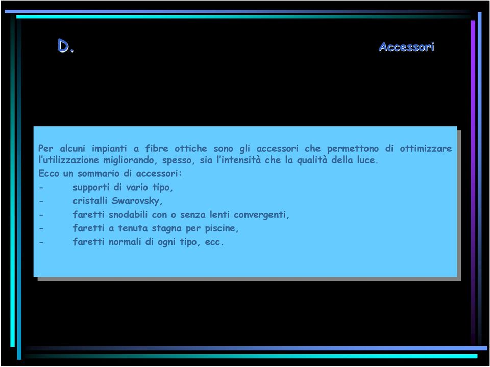 luc. Ecco Ecco sommario sommario accssori: accssori: supporti supporti vario vario tipo, tipo, cristalli cristalli Swarovsky, Swarovsky, fartti