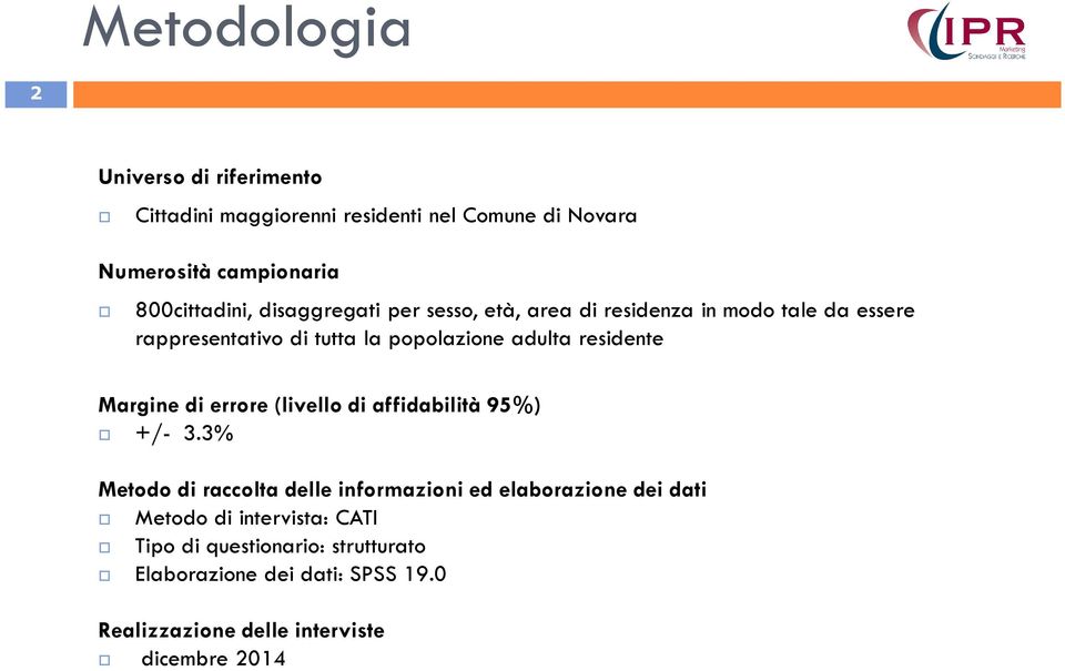 Margine di errore (livello di affidabilità 95%) +/- 3.