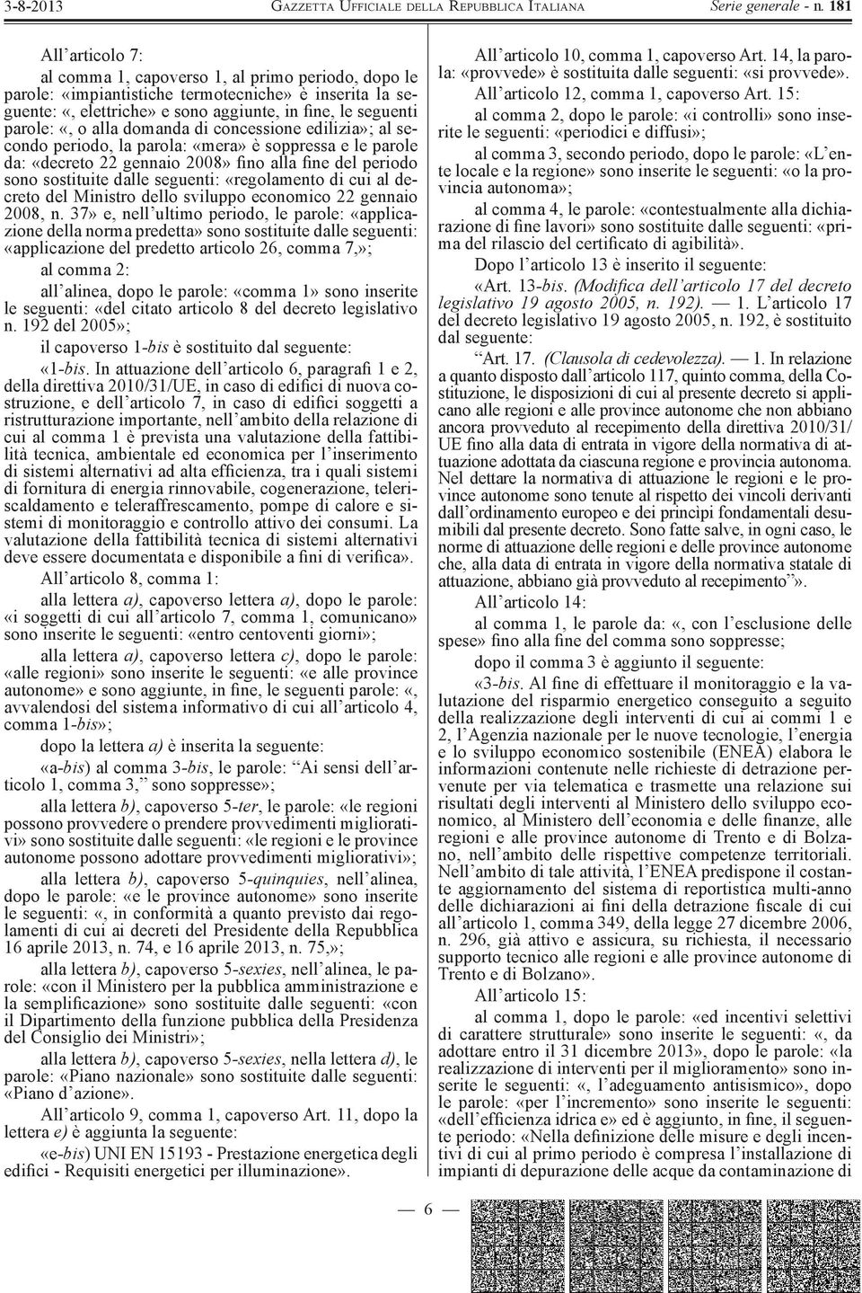 «regolamento di cui al decreto del Ministro dello sviluppo economico 22 gennaio 2008, n.