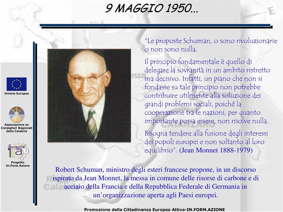 francese propone, in un discorso ispirato da Jean Monnet, la messa in comune