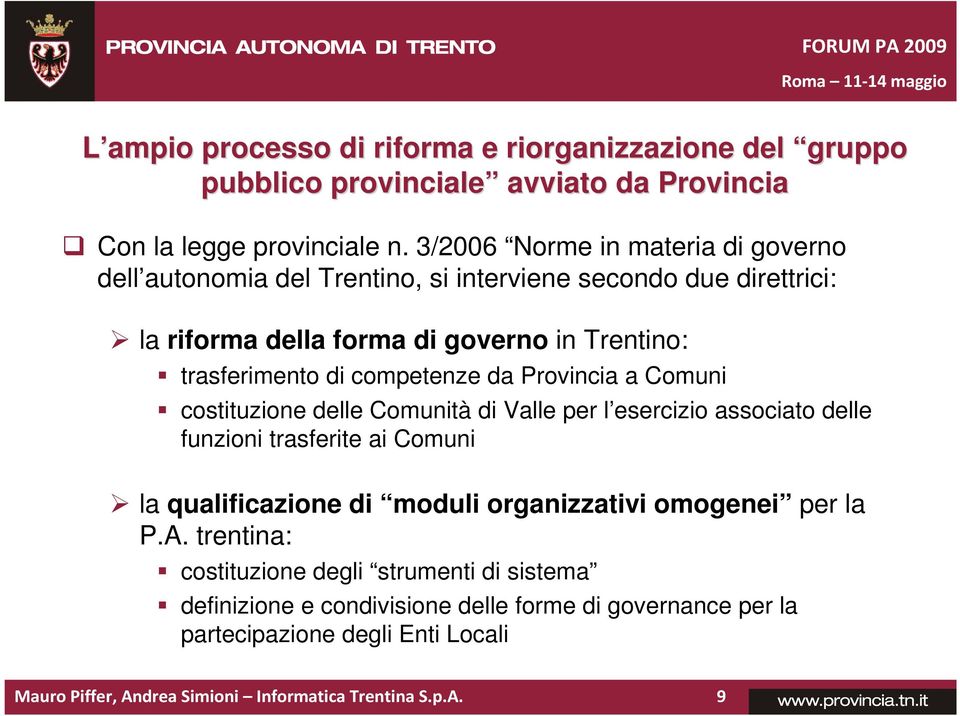 competenze da Provincia a Comuni costituzione delle Comunità di Valle per l esercizio associato delle funzioni trasferite ai Comuni la qualificazione di moduli