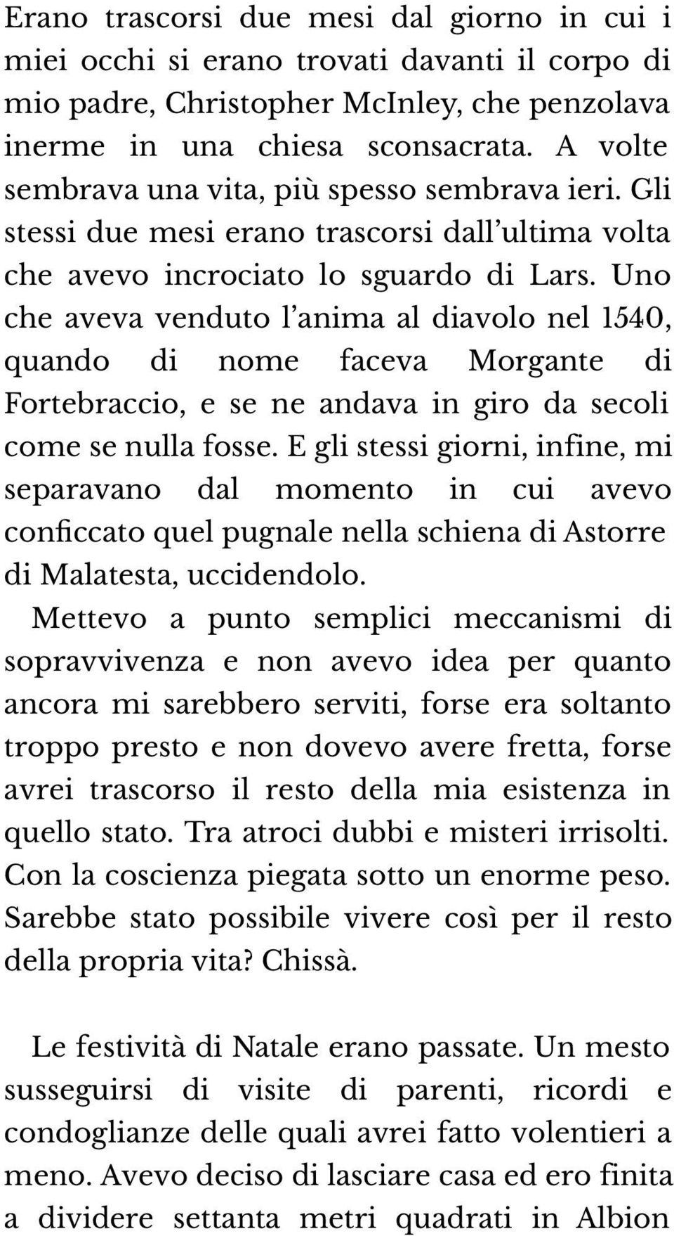 Uno che aveva venduto l anima al diavolo nel 1540, quando di nome faceva Morgante di Fortebraccio, e se ne andava in giro da secoli come se nulla fosse.