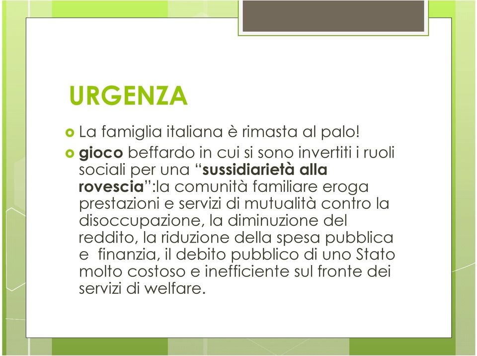 comunità familiare eroga prestazioni e servizi di mutualità contro la disoccupazione, la