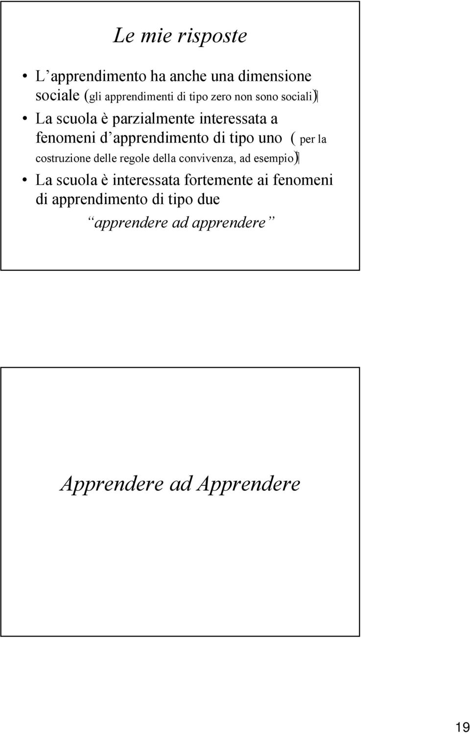 ( per la ( esempio costruzione delle regole della convivenza, ad La scuola è interessata