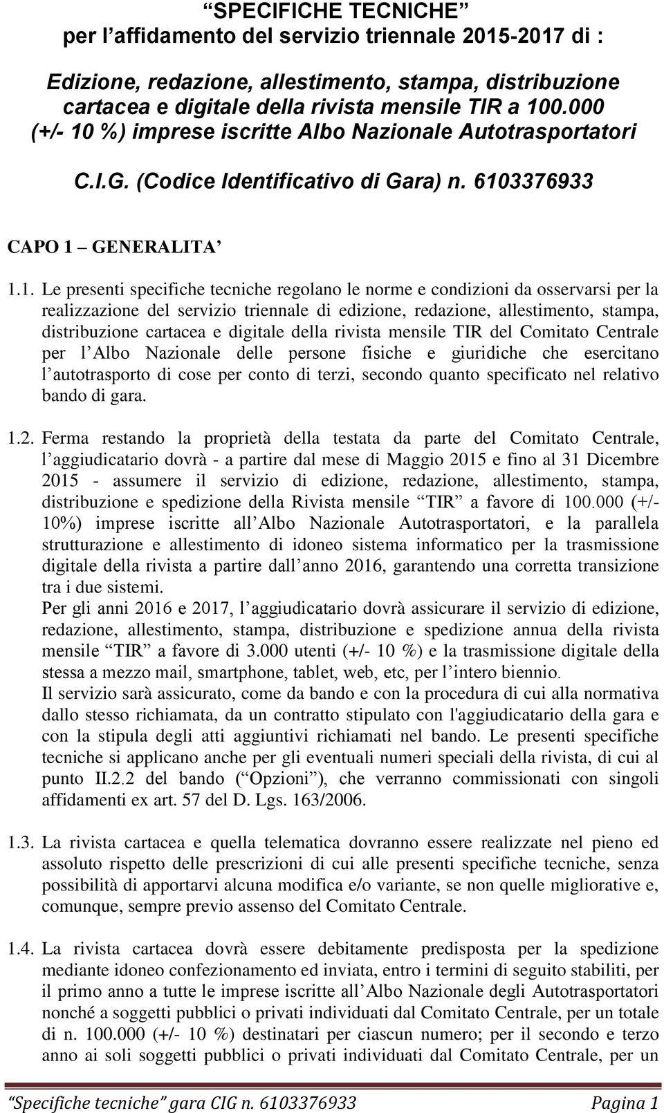 %) imprese iscritte Albo Nazionale Autotrasportatori C.I.G. (Codice Identificativo di Gara) n. 610