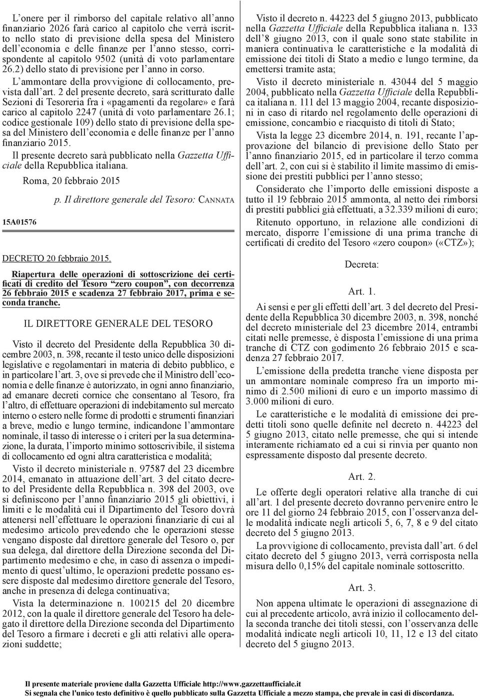 2 del presente decreto, sarà scritturato dalle Sezioni di Tesoreria fra i «pagamenti da regolare» e farà carico al capitolo 2247 (unità di voto parlamentare 26.