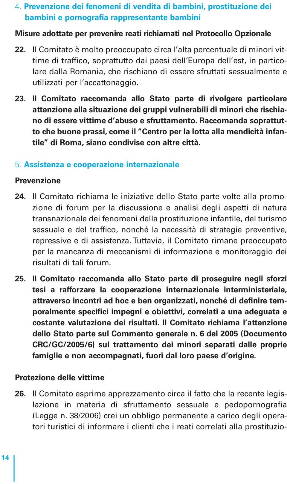 sessualmente e utilizzati per l accattonaggio. 23.