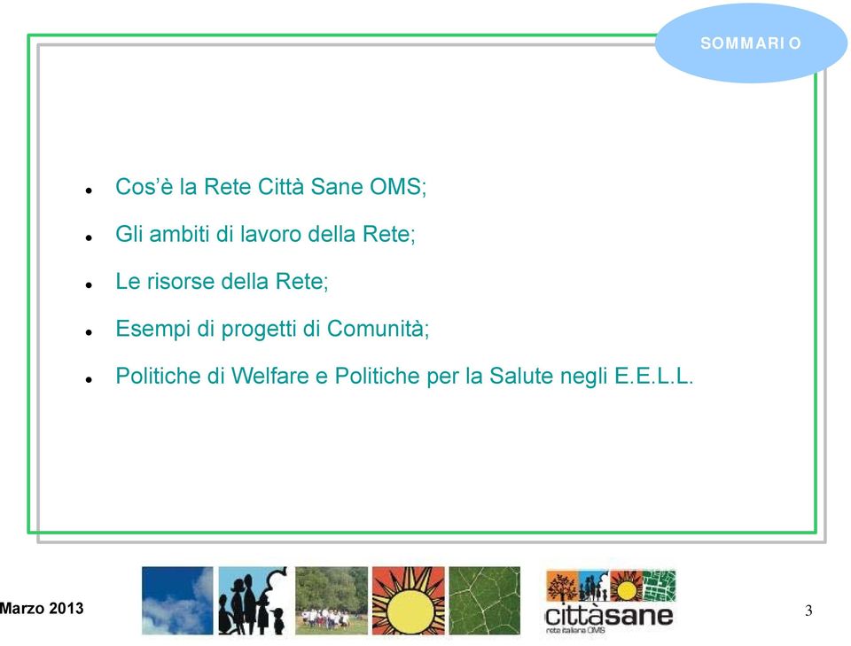 Esempi di progetti di Comunità; Politiche di