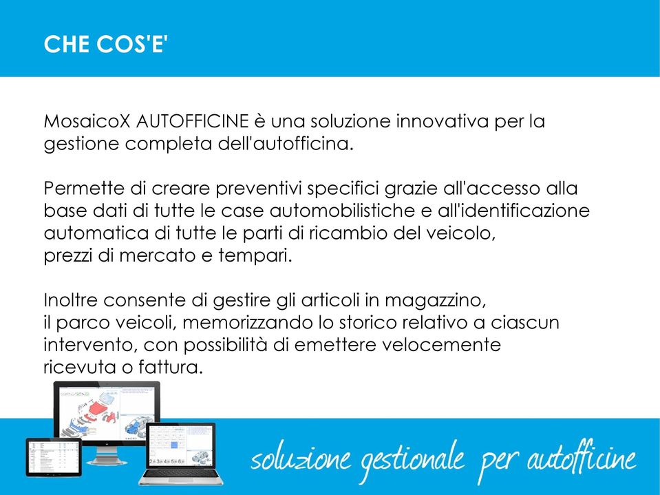 all'identificazione automatica di tutte le parti di ricambio del veicolo, prezzi di mercato e tempari.