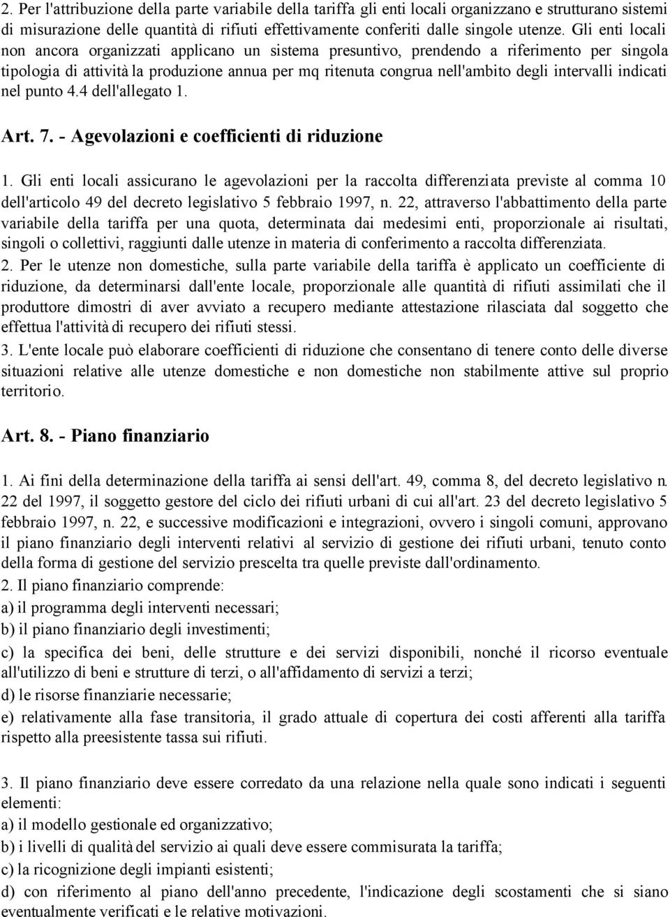 intervalli indicati nel punto 4.4 dell'allegato 1. Art. 7. - Agevolazioni e coefficienti di riduzione 1.