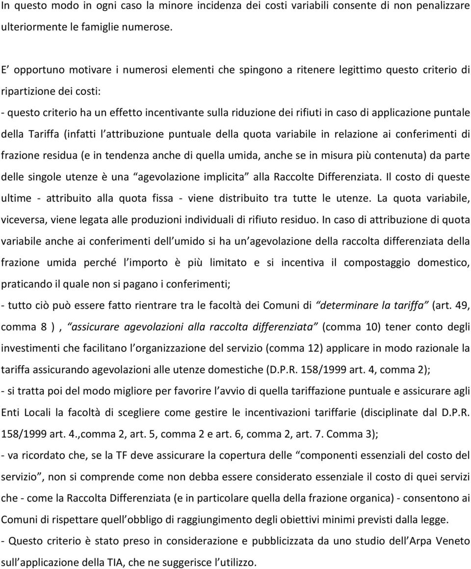 applicazione puntale della (infatti l attribuzione puntuale della quota variabile in relazione ai conferimenti di frazione residua (e in tendenza anche di quella umida, anche se in misura più