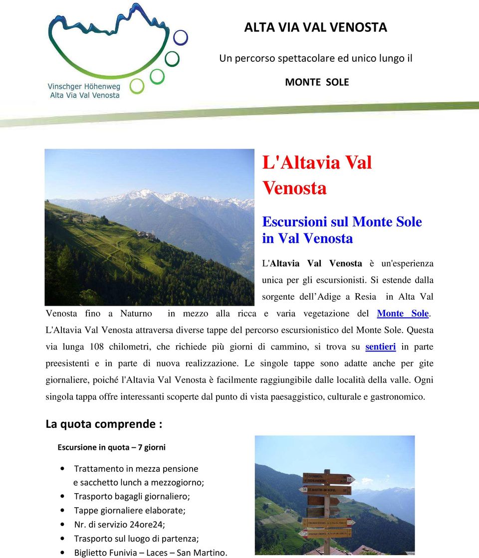 L'Altavia Val Venosta attraversa diverse tappe del percorso escursionistico del Monte Sole.