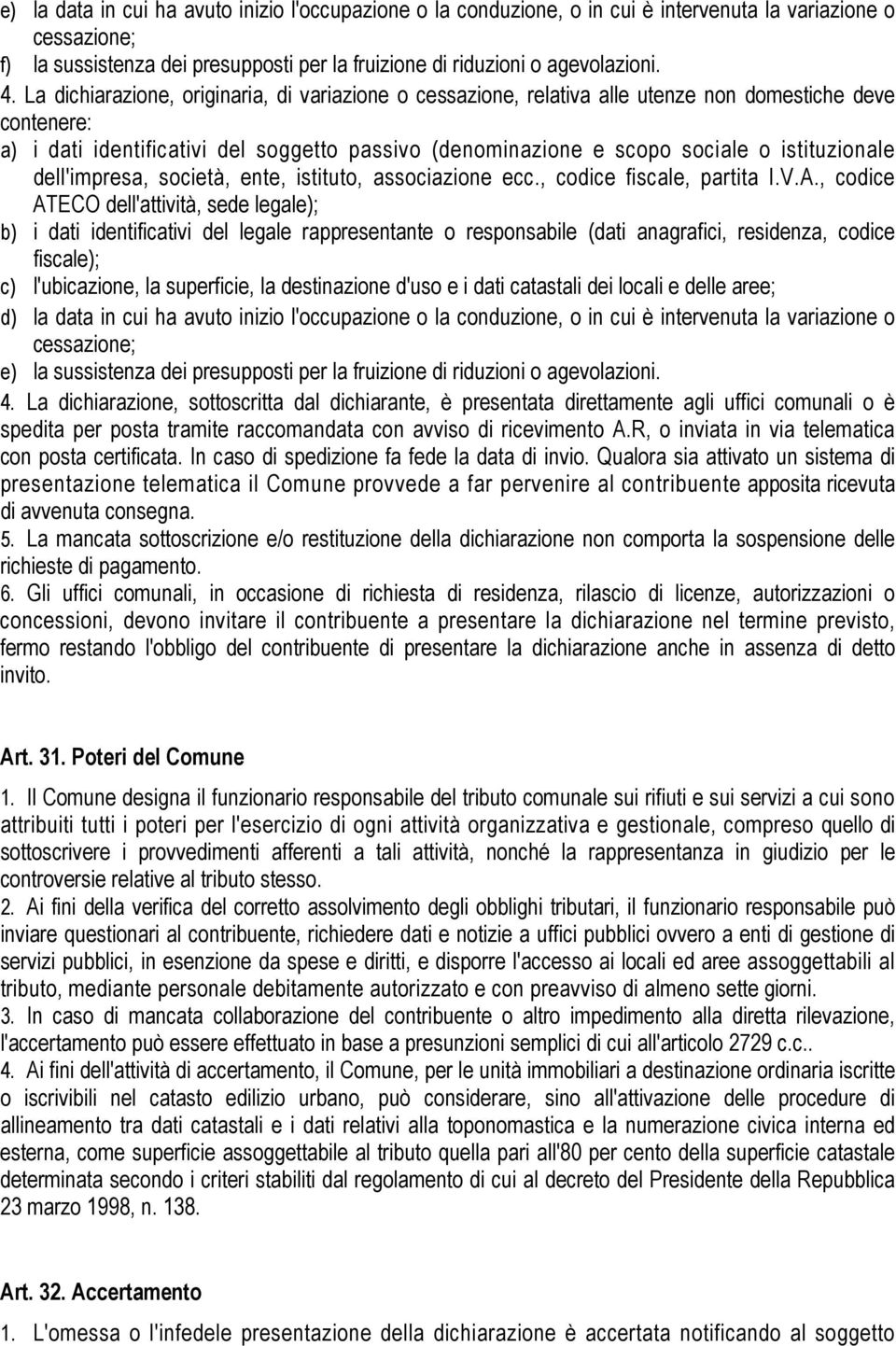 istituzionale dell'impresa, società, ente, istituto, associazione ecc., codice fiscale, partita I.V.A.