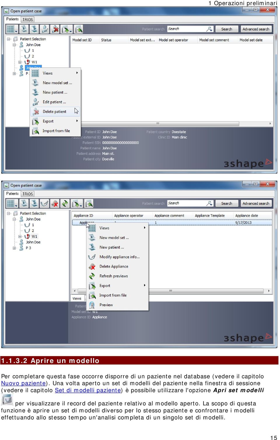 Una volta aperto un set di modelli del paziente nella finestra di sessione (vedere il capitolo Set di modelli paziente) è possibile utilizzare
