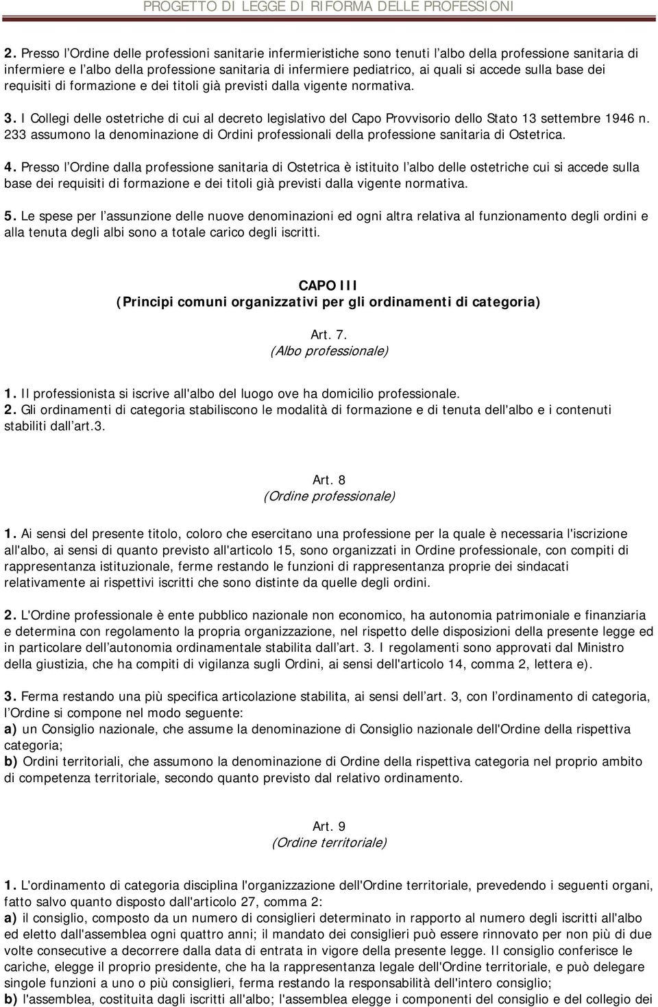 I Collegi delle ostetriche di cui al decreto legislativo del Capo Provvisorio dello Stato 13 settembre 1946 n.