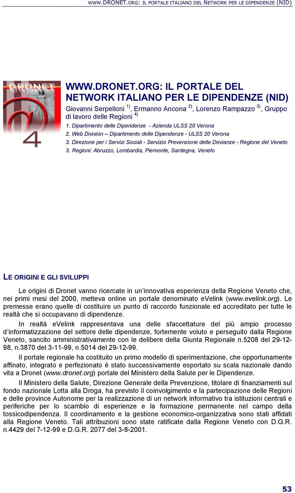 Direzione per i Servizi Sociali - Servizio Prevenzione delle Devianze - Regione del Veneto 3.