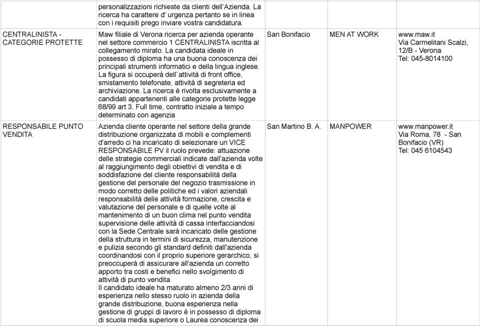 Maw filiale di ricerca per azienda operante nel settore commercio 1 CENTRALINISTA iscritta al collegamento mirato.