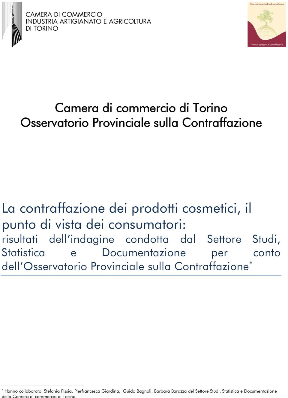 Documentazione per conto dell Osservatorio Provinciale sulla Contraffazione Hanno collaborato: Stefania Pissia,