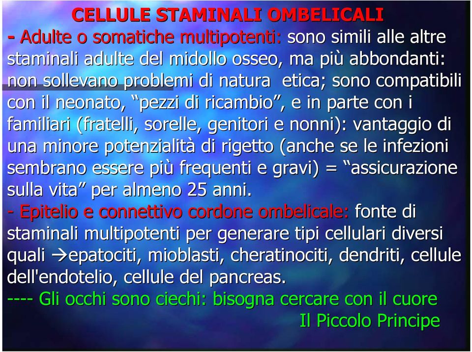 sembrano essere più frequenti e gravi) = assicurazione sulla vita per almeno 25 anni.