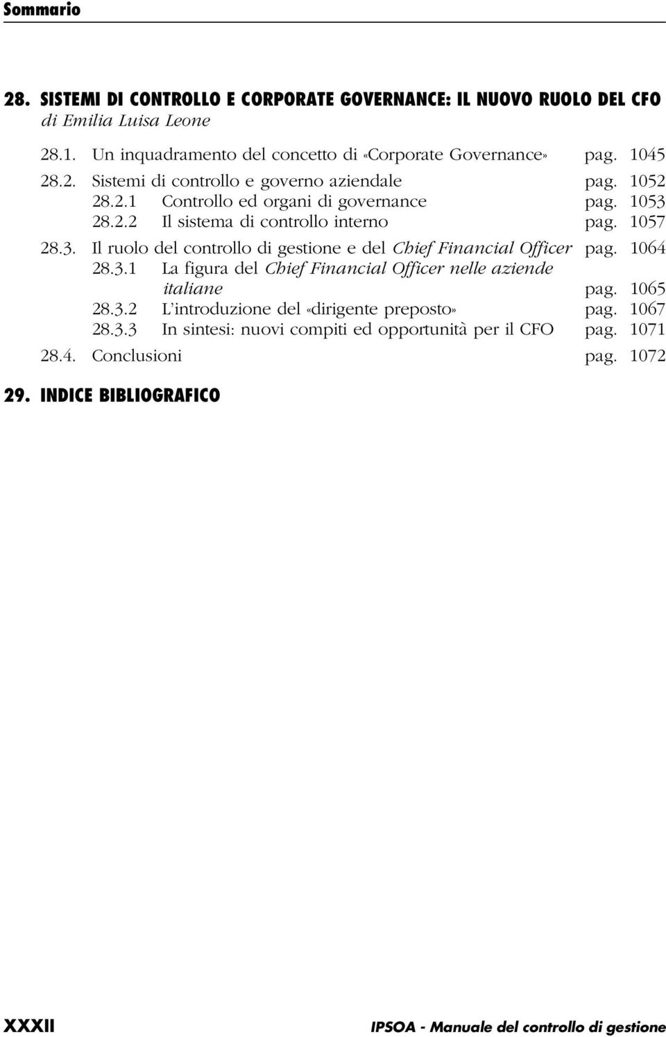 28.2.2 Il sistema di controllo interno pag. 1057 28.3. Il ruolo del controllo di gestione e del Chief Financial Officer pag. 1064 28.3.1 La figura del Chief Financial Officer nelle aziende italiane pag.