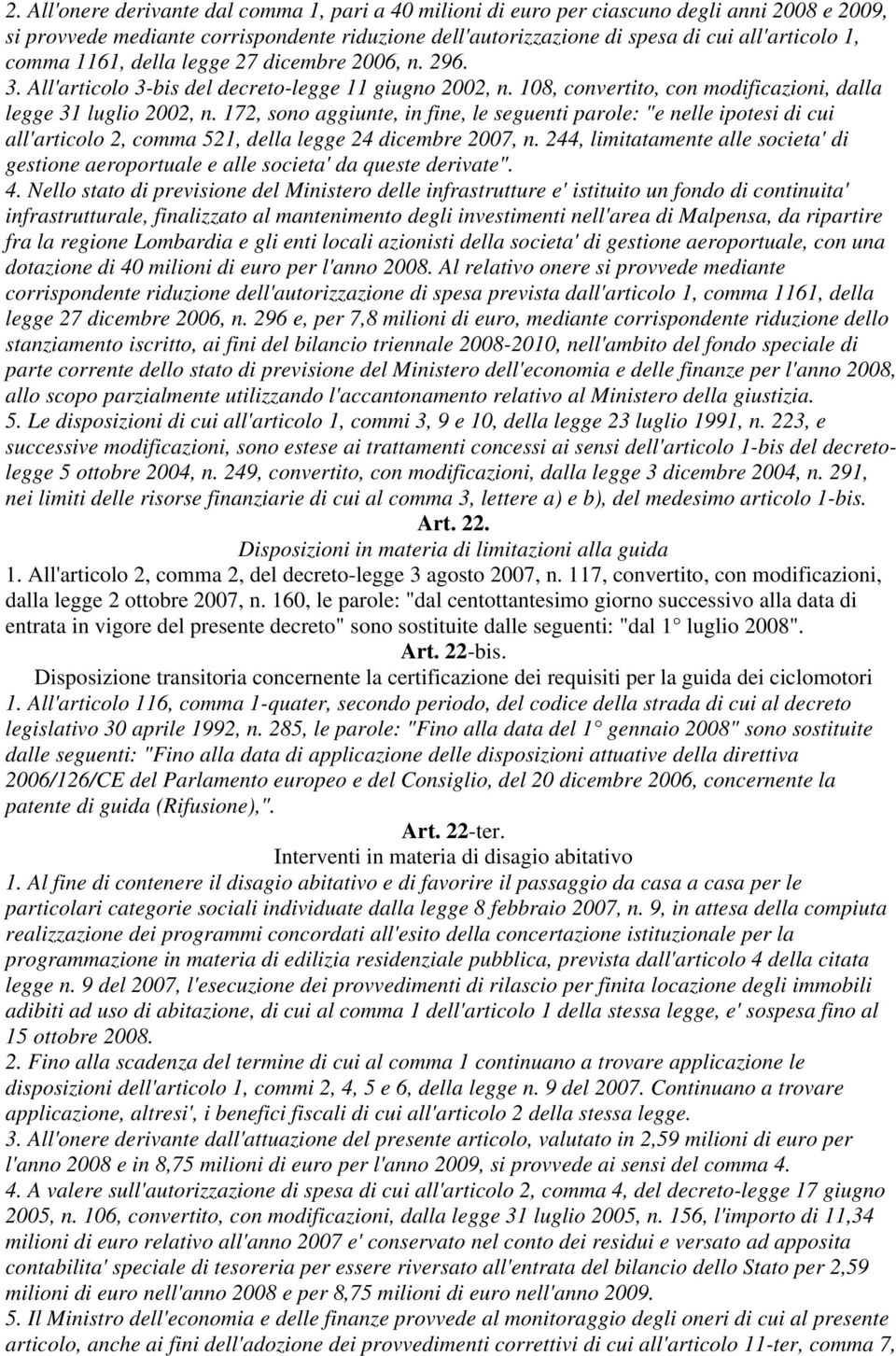 172, sono aggiunte, in fine, le seguenti parole: "e nelle ipotesi di cui all'articolo 2, comma 521, della legge 24 dicembre 2007, n.