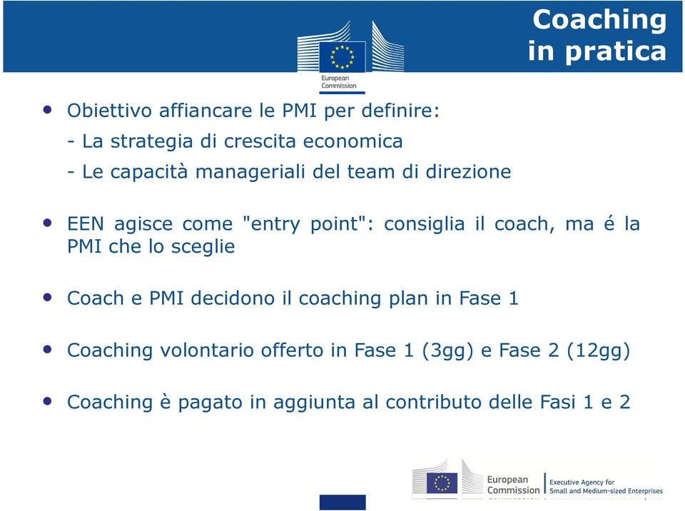 ma é la PMI che lo sceglie Coach e PMI decidono il coaching plan in Fase 1 Coaching volontario