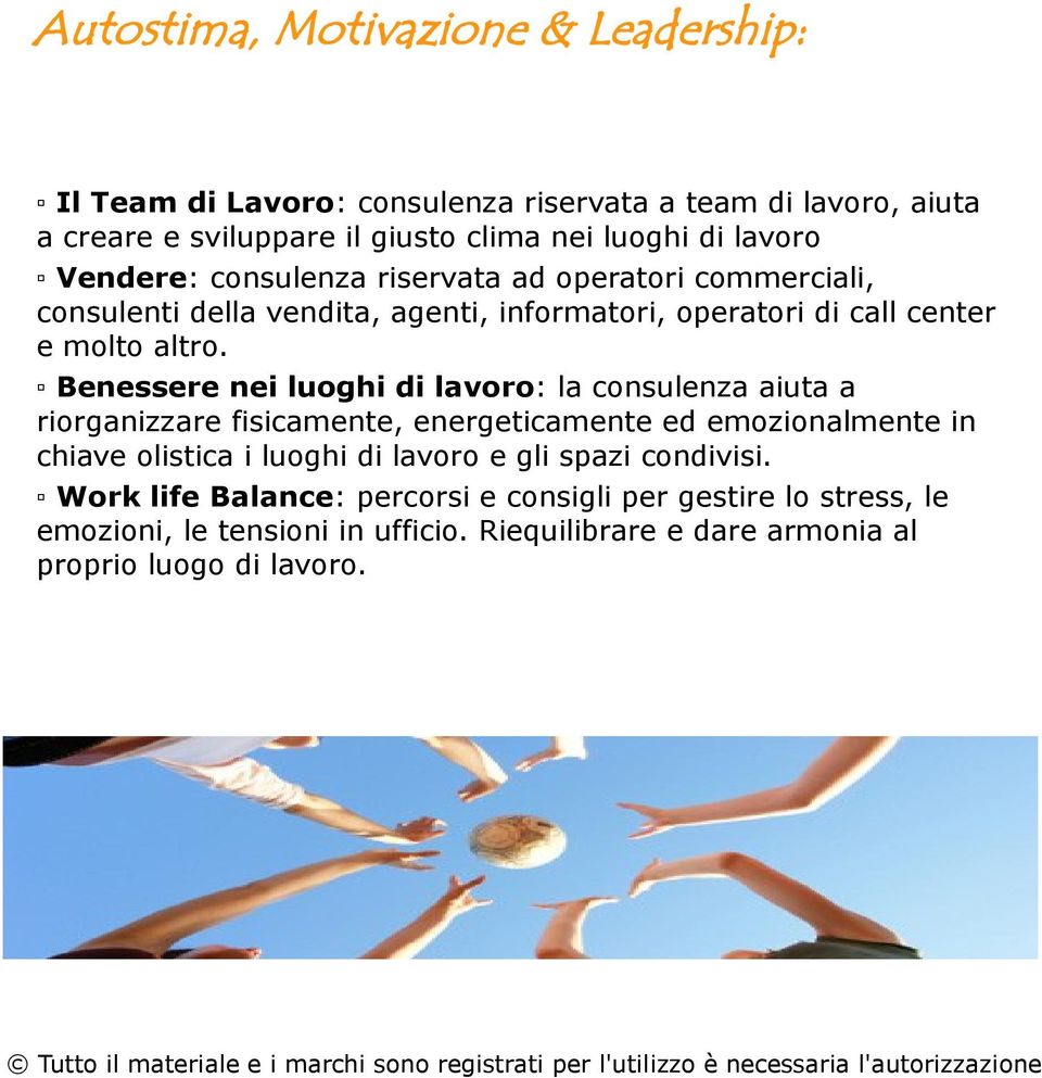 Benessere nei luoghi di lavoro: la consulenza aiuta a riorganizzare fisicamente, energeticamente ed emozionalmente in chiave olistica i luoghi di lavoro e gli