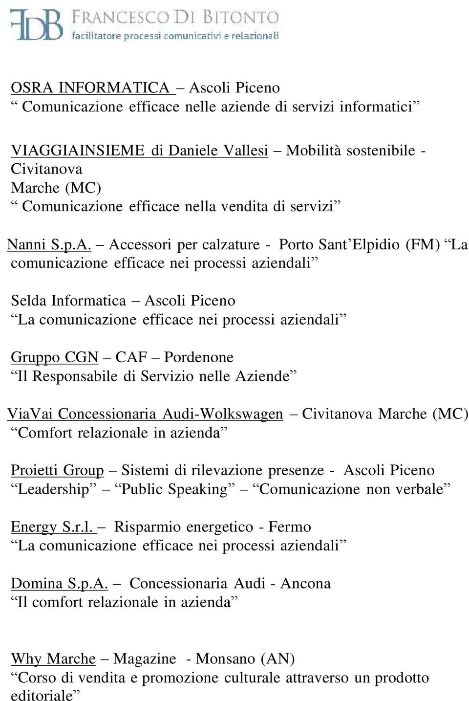 Accessori per calzature - Porto Sant Elpidio (FM) La comunicazione efficace nei processi aziendali Selda Informatica Ascoli Piceno La comunicazione efficace nei processi aziendali Gruppo CGN CAF