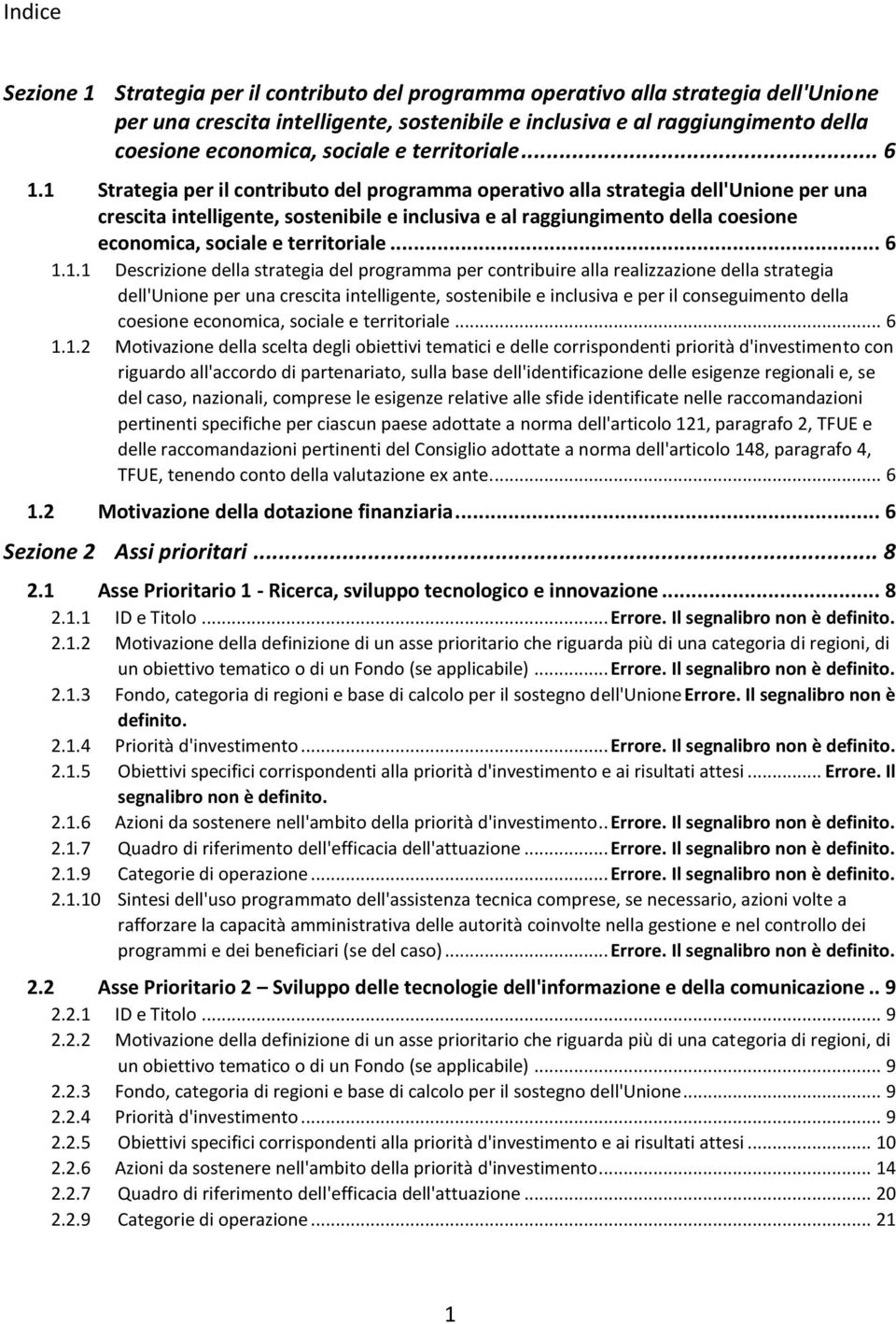 1 Strategia per il contributo del programma operativo alla strategia dell'unione per una crescita intelligente, sostenibile e inclusiva e al raggiungimento della coesione economica, 1.