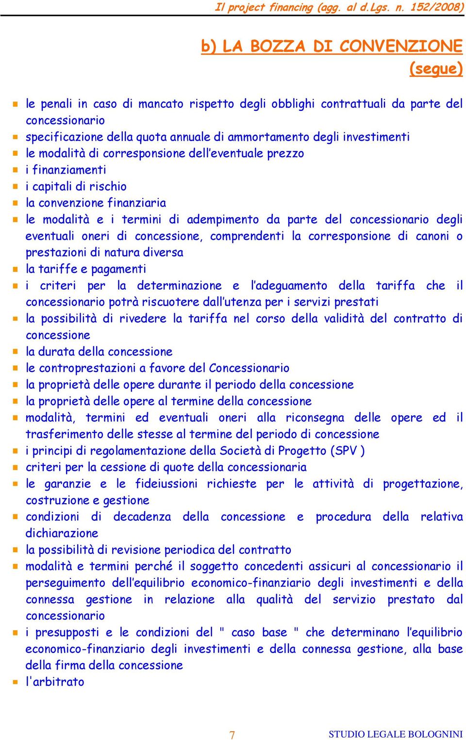 oneri di concessione, comprendenti la corresponsione di canoni o prestazioni di natura diversa la tariffe e pagamenti i criteri per la determinazione e l adeguamento della tariffa che il