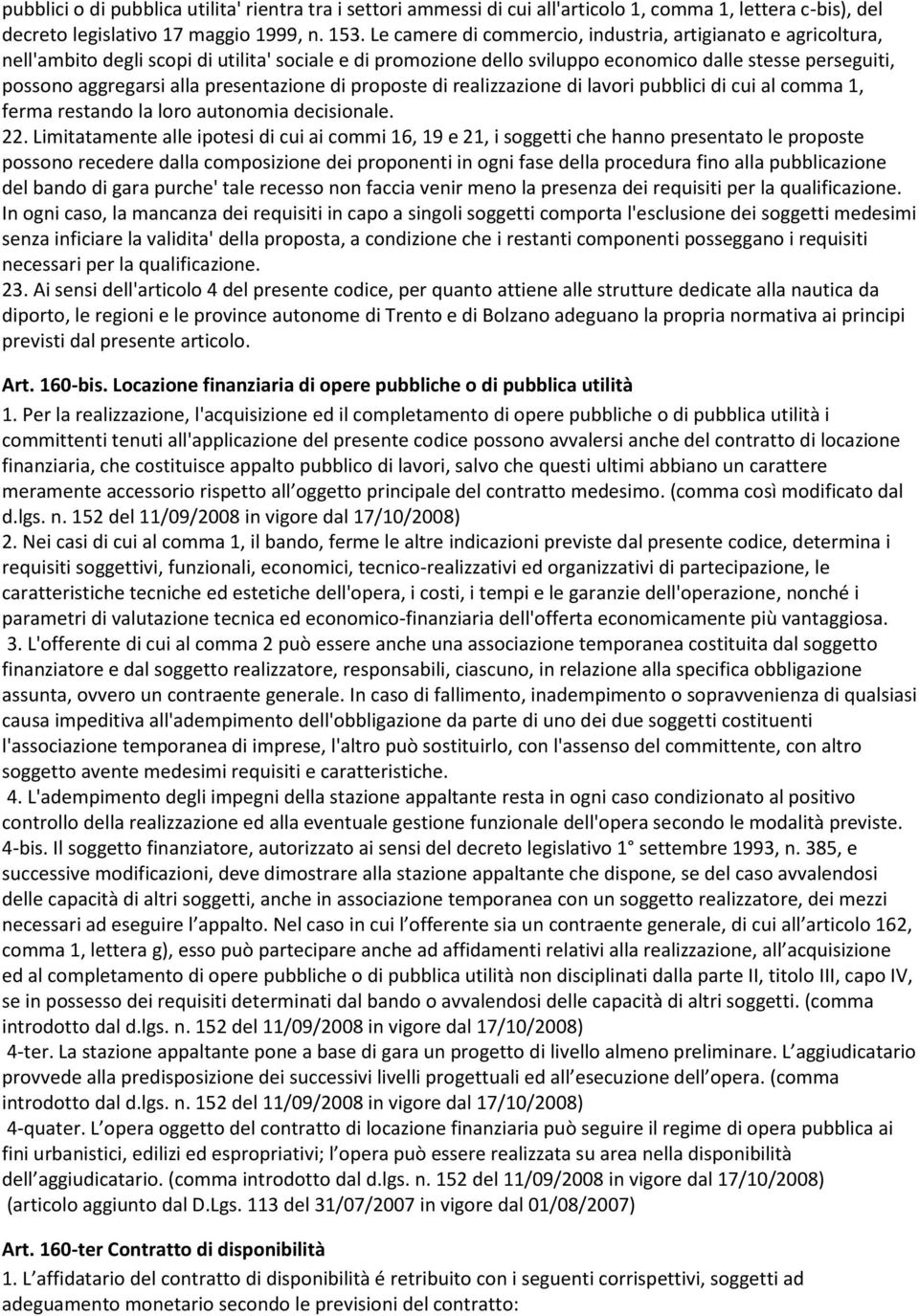 presentazione di proposte di realizzazione di lavori pubblici di cui al comma 1, ferma restando la loro autonomia decisionale. 22.