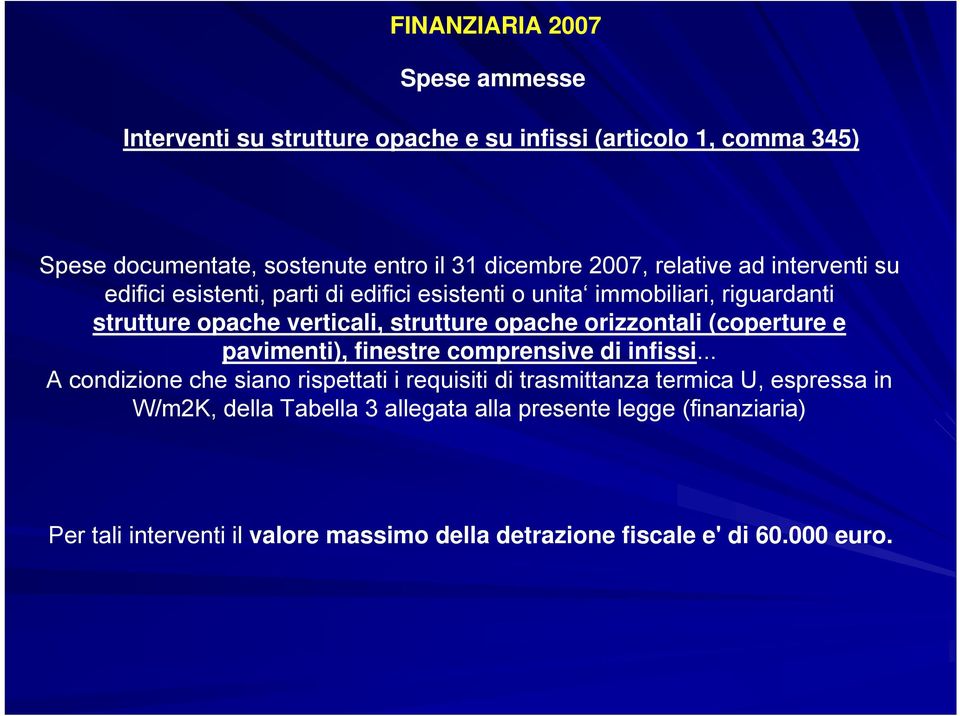 opache orizzontali (coperture e pavimenti), finestre comprensive di infissi.