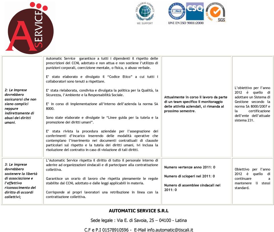 2: Le Imprese assicurarsi che non siano complici neppure indirettamente di abusi dei diritti umani.