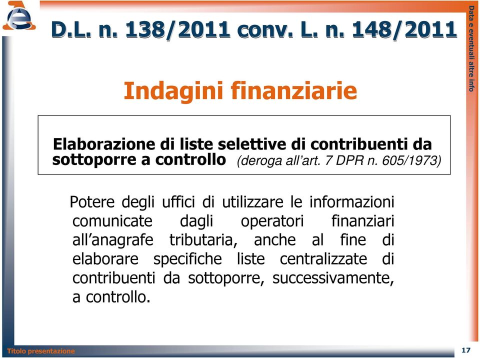 148/2011 Indagini finanziarie Elaborazione di liste selettive di contribuenti da sottoporre a