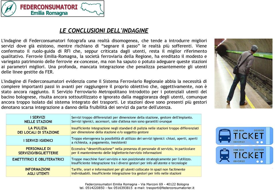 Ferrovie EmiliaRomagna, la società ferroviaria della Regione, ha ereditato il modesto e variegato patrimonio delle ferrovie exconcesse, ma non ha saputo o potuto adeguare queste stazioni ai parametri