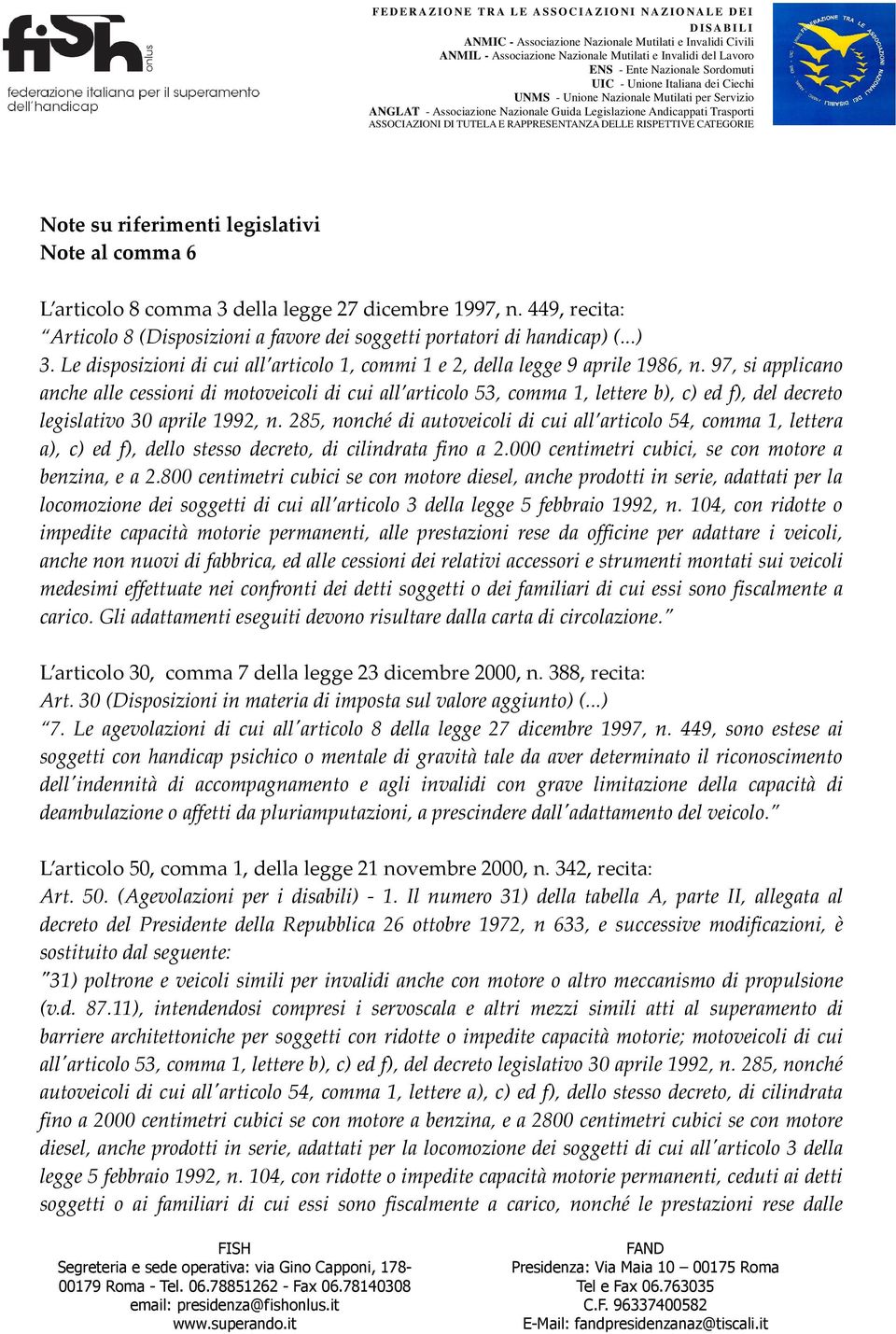 97, si applicano anche alle cessioni di motoveicoli di cui all articolo 53, comma 1, lettere b), c) ed f), del decreto legislativo 30 aprile 1992, n.