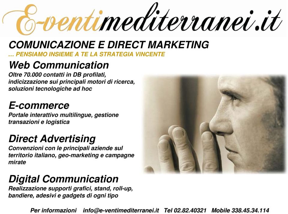 interattivo multilingue, gestione transazioni e logistica Direct Advertising Convenzioni con le principali aziende sul