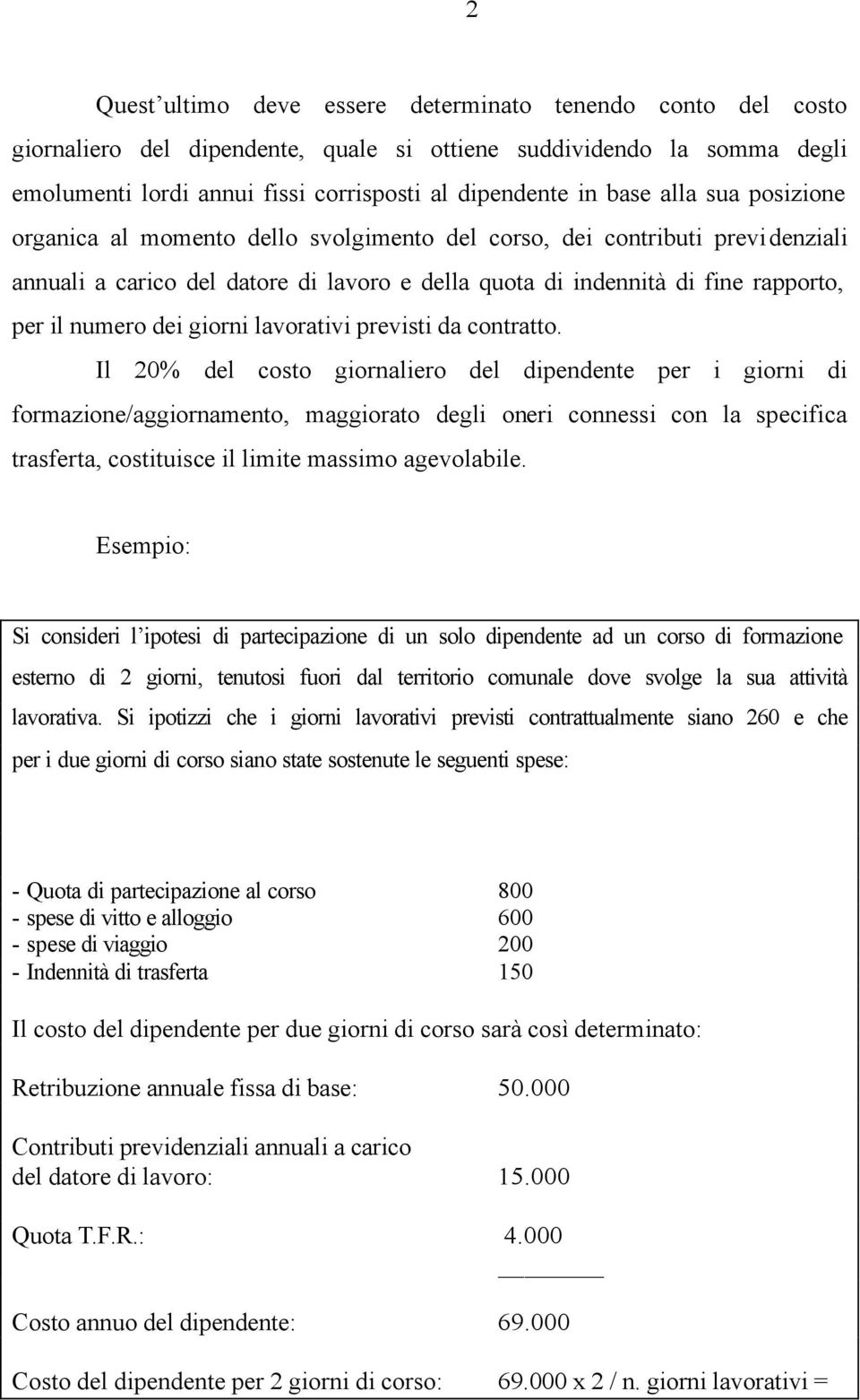 giorni lavorativi previsti da contratto.